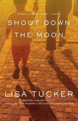 Shout Down The Moon by Lisa Tucker