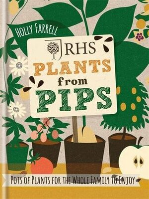 RHS Plants from Pips by Holly Farrell