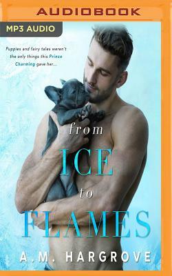 From Ice to Flames by A.M. Hargrove