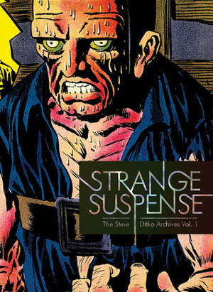 The Steve Ditko Archives, Volume 1: Strange Suspense by Steve Ditko, Blake Bell
