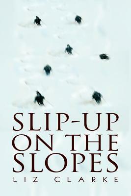 Slip-Up on the Slopes by Liz Clarke