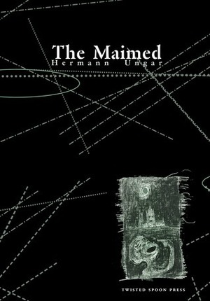 The Maimed by Kevin Blahut, Pavel Růt, Hermann Ungar