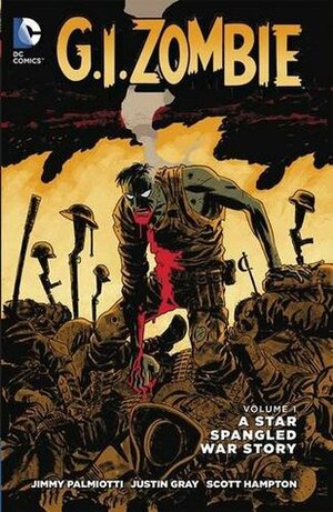 G.I. Zombie: A Star-Spangled War Story by Justin Gray, Jimmy Palmiotti, Scott Hampton