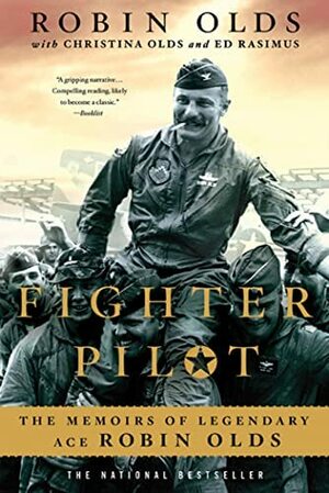 Fighter Pilot: The Memoirs Of Legendary Ace Robin Olds by Ed Rasimus, Robin Olds, Christina Olds