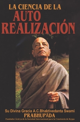 La Ciencia de la Auto Realización by Bhaktivedanta Swami Prabhup&#257;da