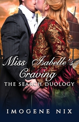 Miss Isabelle's Craving: The Search Duology Book 2 by Imogene Nix