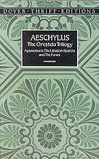 The Oresteia Trilogy: Agamemnon/The Libation-Bearers/The Furies by Aeschylus, E.D.A. Morshead