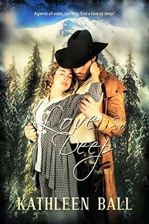 Love So Deep by Kathleen Ball