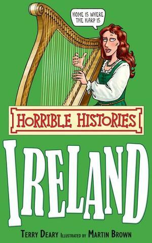 Horrible Histories Special: Ireland by Terry Deary, Martin Brown