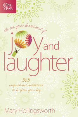 The One Year Devotional of Joy and Laughter: 365 Inspirational Meditations to Brighten Your Day by Mary Hollingsworth