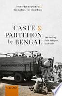 Caste and Partition in Bengal: The Story of Dalit Refugees, 1946-1961 by Anasua Basu Ray Chaudhury, Sekhar Bandyopadhyay