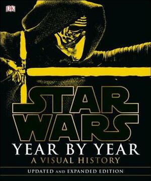 Star Wars Year by Year: A Visual Chronicle, Updated Edition by Ryder Windham, Daniel Wallace