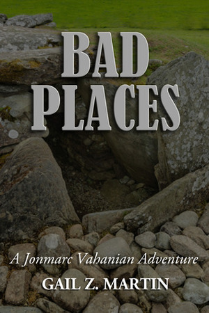 Bad Places by Gail Z. Martin