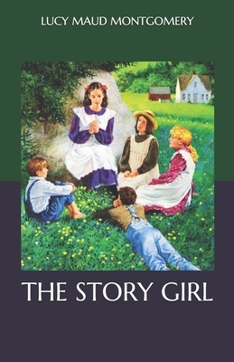 The Story Girl by L.M. Montgomery