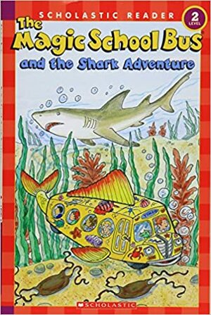 The Magic School Bus and the Shark Adventure by Elizabeth Smith
