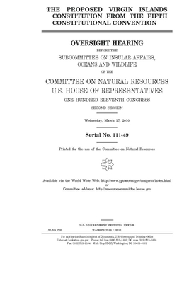 The proposed Virgin Islands constitution from the fifth constitutional convention by United St Congress, United States House of Representatives, Committee on Natural Resources (house)