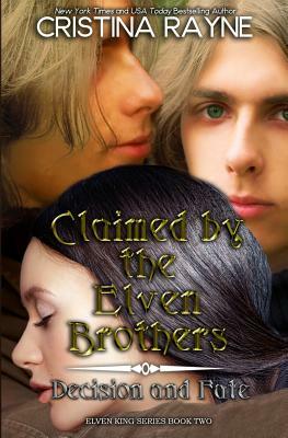 Claimed by the Elven Brothers: Decision and Fate Collection by Cristina Rayne