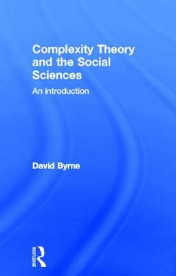 Complexity Theory and the Social Sciences: An Introduction by David Byrne
