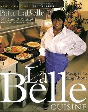 Labelle Cuisine: Recipes to Sing about by Patti LaBelle