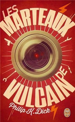 Les Marteaux de Vulcain by Philip K. Dick, Monique Benatre