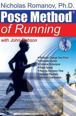 Pose Method of Running by Nicholas Romanov, Sylvia Corbett, Andrey Pianzin