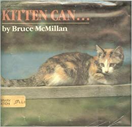 Kitten Can--: A Concept Book by Bruce McMillan