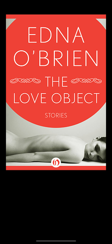 The Love Object: Stories by Edna O'Brien