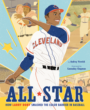 All Star: How Larry Doby Smashed the Color Barrier in Baseball by Audrey Vernick