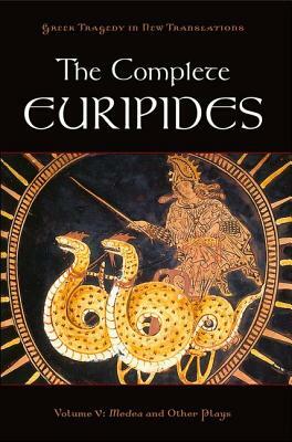 The Complete Euripides: Volume V: Medea and Other Plays by Euripides