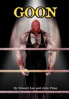 GOON - Ilustrated Revised Edition by John Pelan, Edward Lee