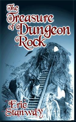 The Treasure of Dungeon Rock by Eric Stanway