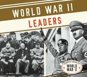 World War II Leaders by Russell Roberts