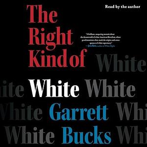 The Right Kind of White by Garrett Bucks, Garrett Bucks