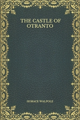 The Castle of Otranto by Horace Walpole