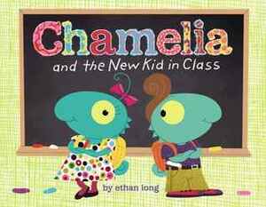 Chamelia and the New Kid in Class by Ethan Long