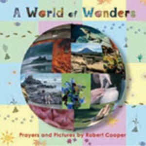 A World of Wonders: Prayers and Pictures by Robert Cooper