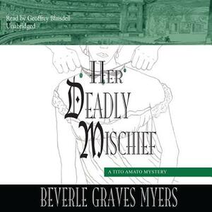 Her Deadly Mischief: A Tito Amato Mystery by Beverle Graves Myers, Geoffrey Blaisdell