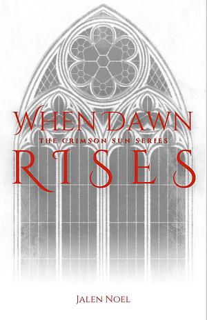 When Dawn Rises by Jalen Noel