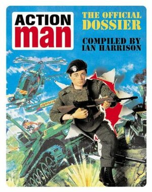 Action Man: The Official Dossier by Ian Harrinson