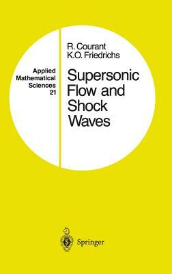 Supersonic Flow and Shock Waves by K. O. Friedrichs, Richard Courant