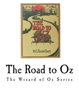 The Road to Oz: The Wizard of Oz Series by L. Frank Baum