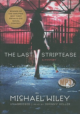 The Last Striptease by Michael Wiley
