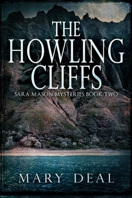 The Howling Cliffs (Sara Mason Mysteries Book 2) by Mary Deal
