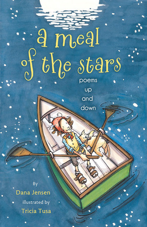 A Meal of the Stars: Poems Up and Down by Tricia Tusa, Dana Jensen