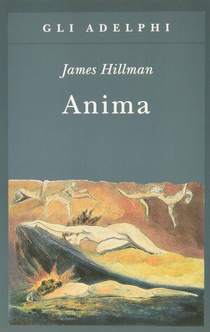 Anima. Anatomia di una nozione personificata by James Hillman