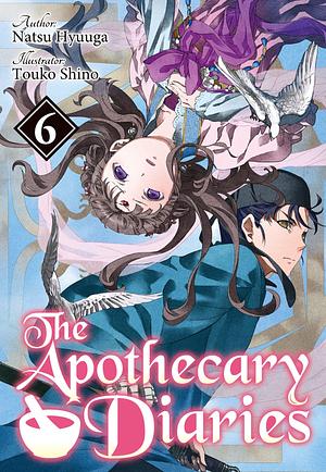 The Apothecary Diaries (Light Novel): Volume 6 by Kevin Steinbach, Natsu Hyuuga