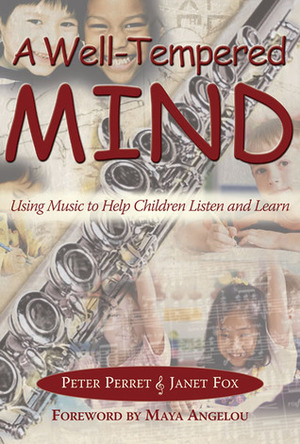 A Well-Tempered Mind: Using Music to Help Children Listen and Learn by Janet Fox, Peter Perret