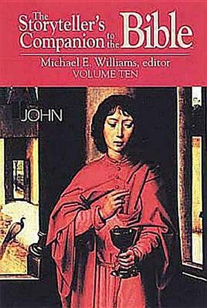 The Storyteller's Companion to the Bible: John by Michael Edward Williams