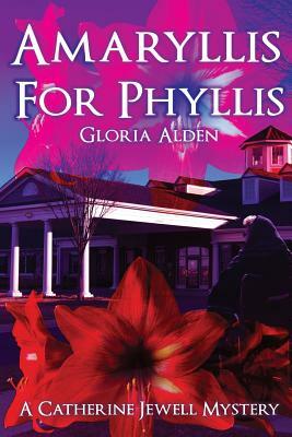 Amaryllis for Phyllis: A Catherine Jewell Mystery by Gloria Alden