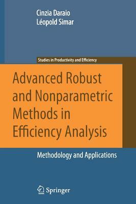 Advanced Robust and Nonparametric Methods in Efficiency Analysis: Methodology and Applications by Léopold Simar, Cinzia Daraio